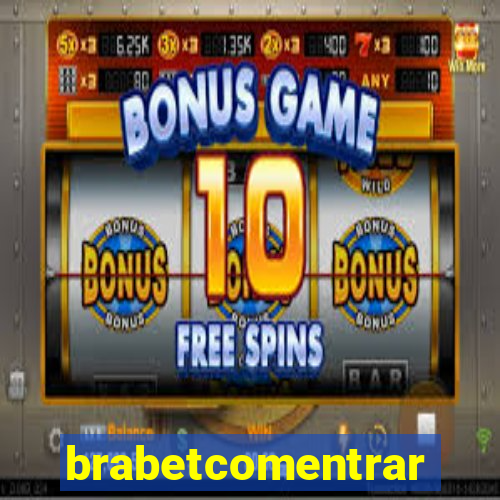 brabetcomentrar