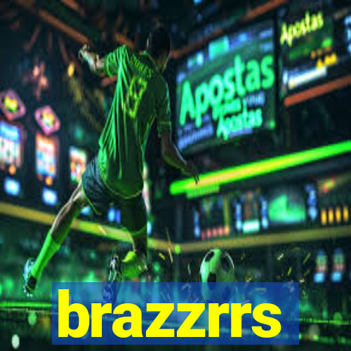 brazzrrs