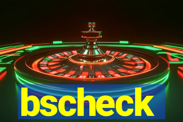 bscheck