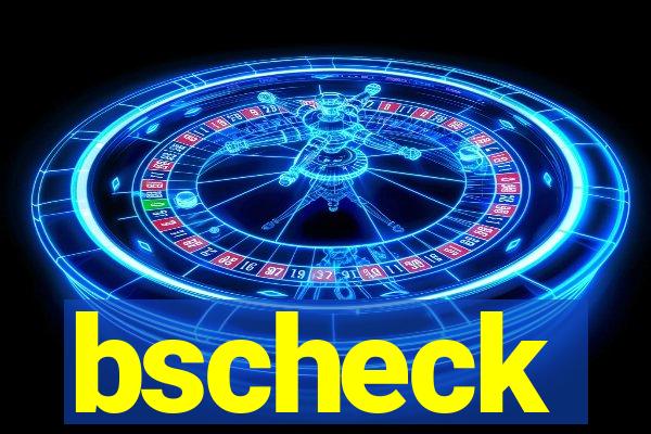 bscheck