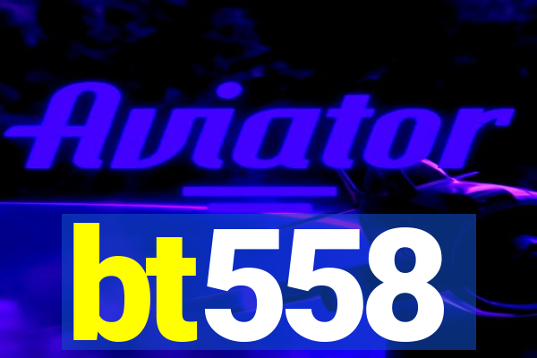 bt558