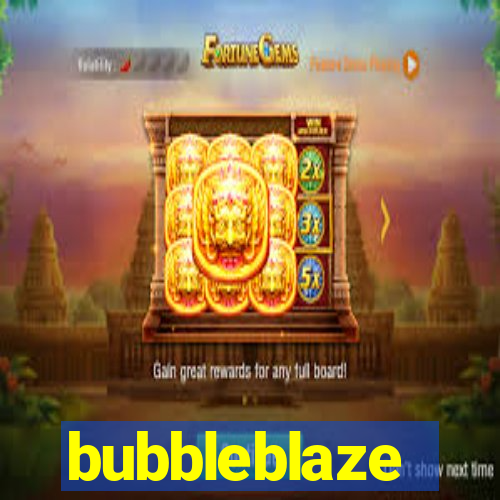 bubbleblaze