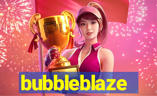 bubbleblaze