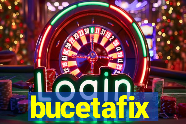 bucetafix