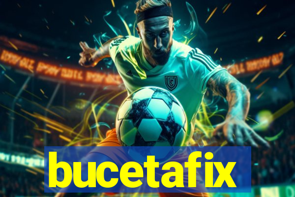 bucetafix