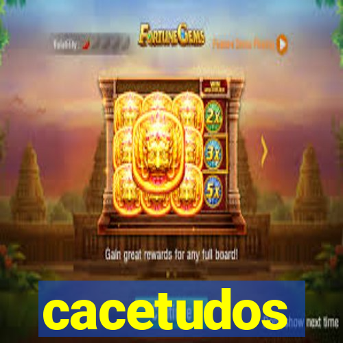 cacetudos