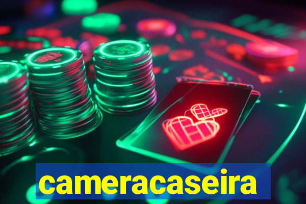 cameracaseira