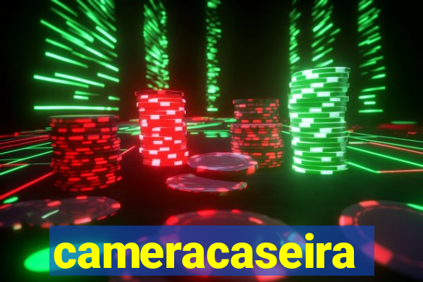 cameracaseira