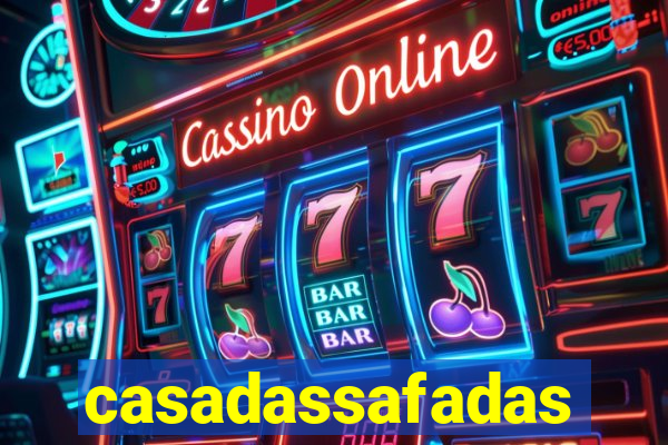 casadassafadas