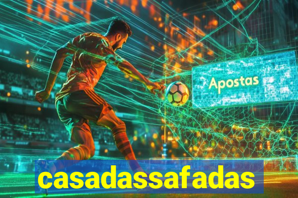 casadassafadas