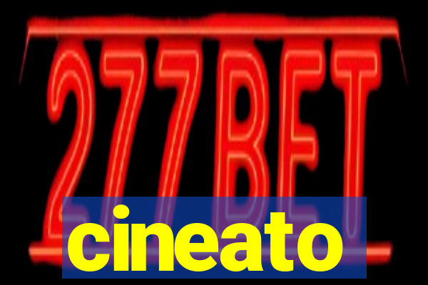 cineato