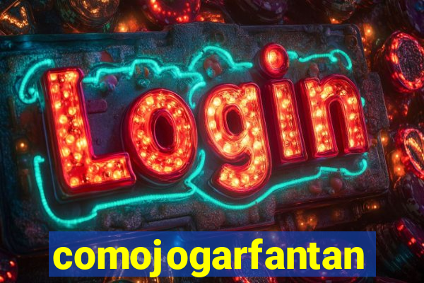 comojogarfantan