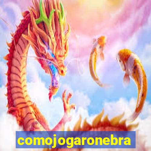 comojogaronebra