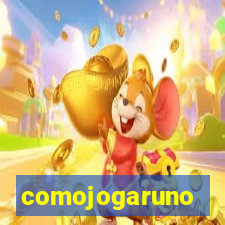 comojogaruno