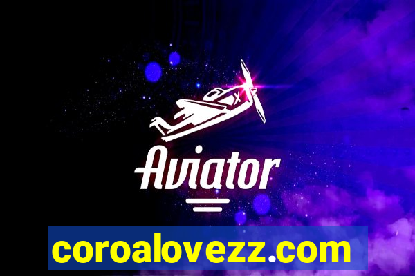 coroalovezz.com