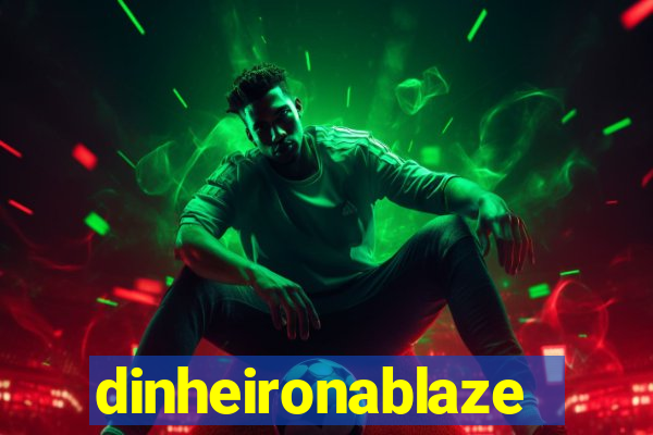 dinheironablaze