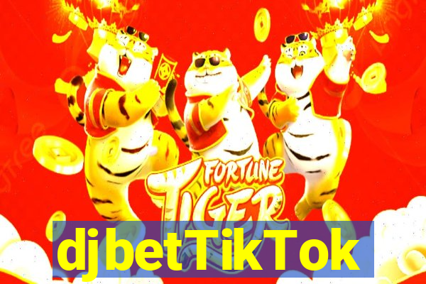 djbetTikTok