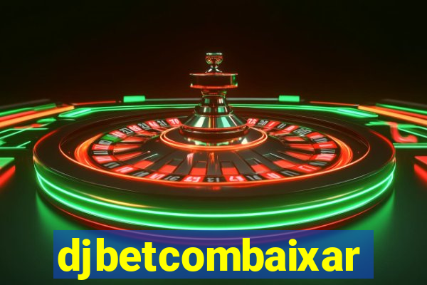 djbetcombaixar