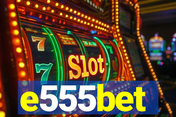 e555bet