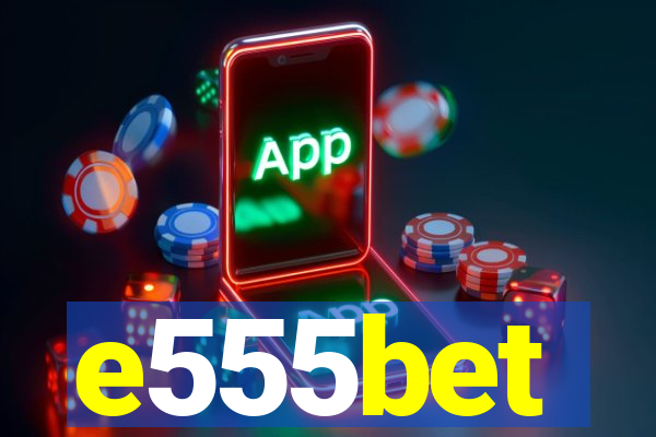 e555bet