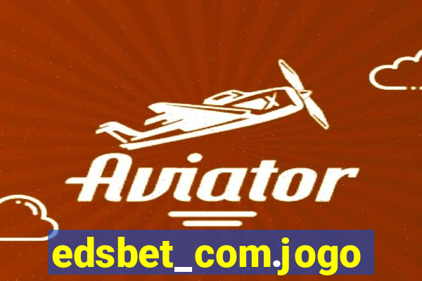 edsbet_com.jogos.app