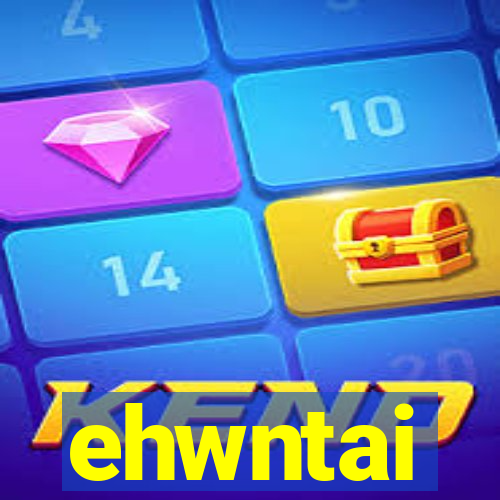 ehwntai