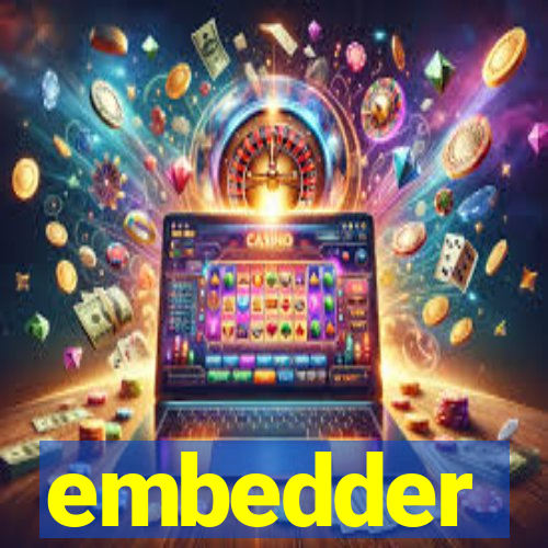 embedder