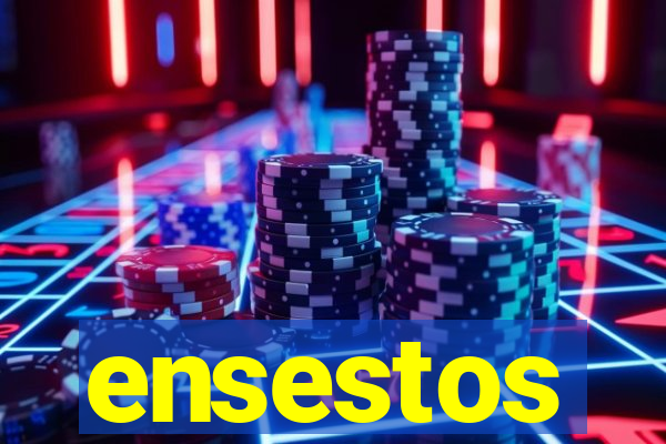 ensestos