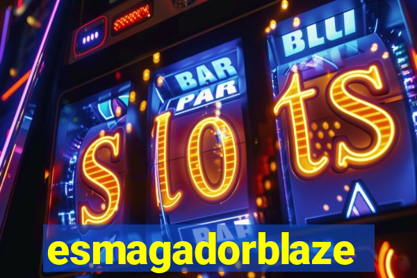 esmagadorblaze