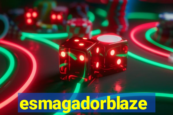 esmagadorblaze