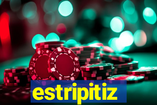 estripitiz