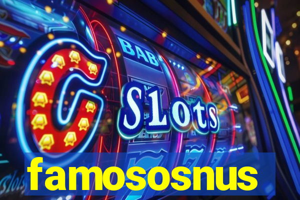 famososnus