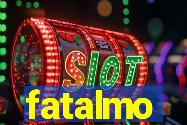 fatalmo