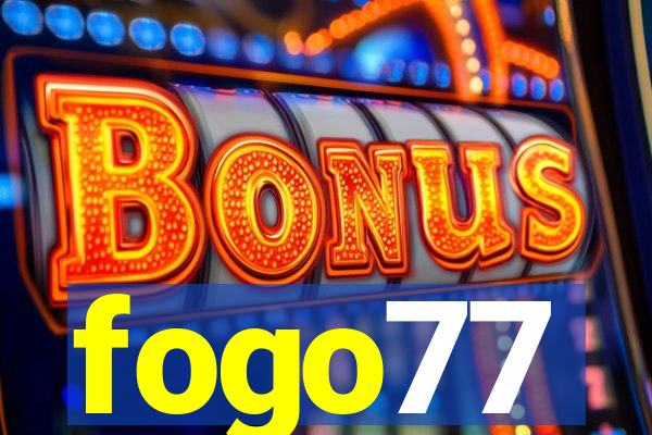 fogo77