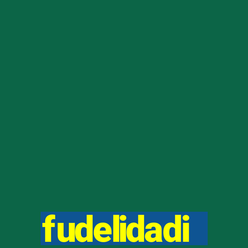 fudelidadi