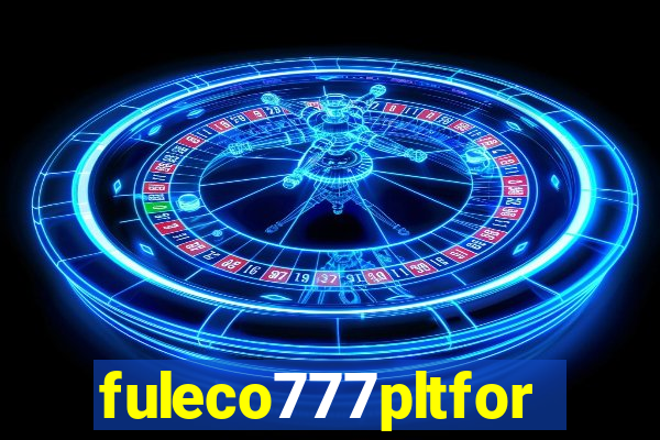 fuleco777pltfor