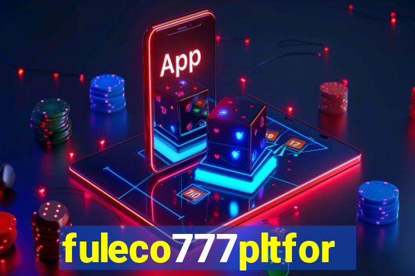 fuleco777pltfor