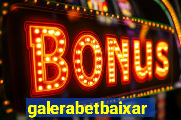 galerabetbaixar