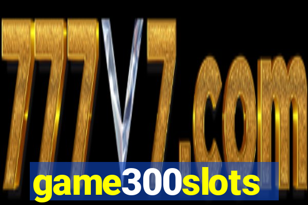 game300slots