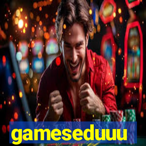 gameseduuu