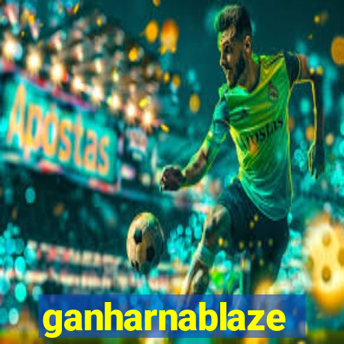 ganharnablaze