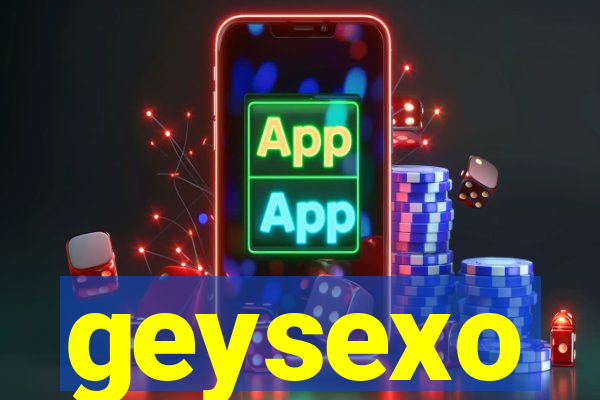 geysexo