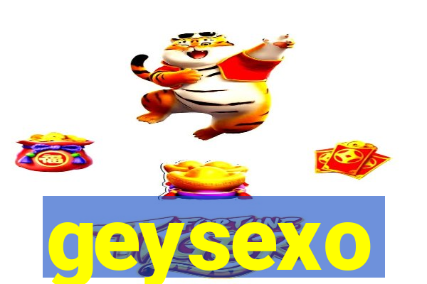 geysexo