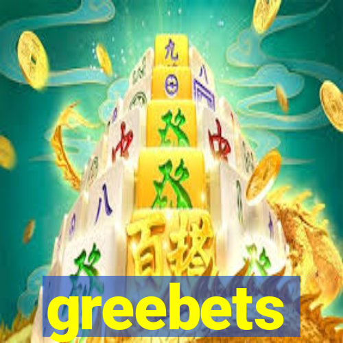 greebets