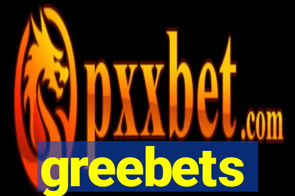 greebets