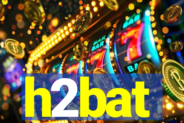 h2bat