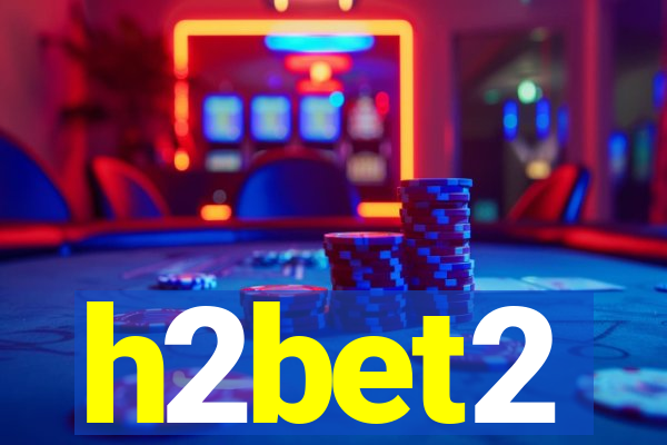 h2bet2