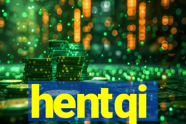 hentqi