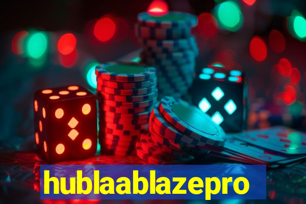 hublaablazepro