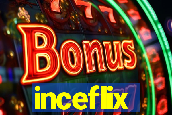 inceflix